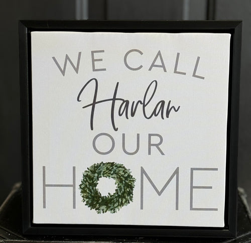 We Call Harlan Our Home Sign