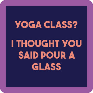 Drinks On Me "Yoga Class?" Coaster