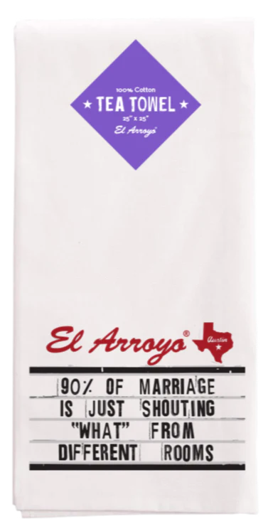 El Arroyo 90% of Marriage Tea Towel