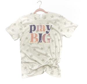 "Pray Big, Have Faith" T-Shirt
