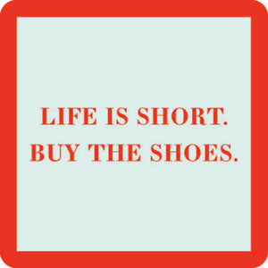 Drinks On Me "Life Is Short. Buy The Shoes." Coaster