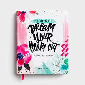 100 Days To Dream Your Heart Out A Devotional Journal