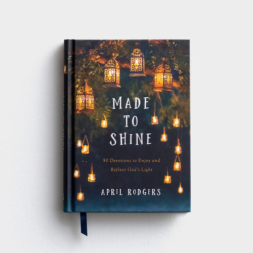 Made To Shine 90 Devotions to Enjoy and Reflect God's Light