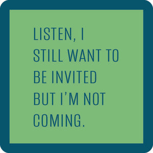 Drinks On Me "Not Coming" Coaster